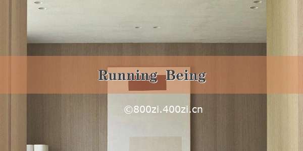 Running  Being
