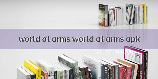 world at arms world at arms apk