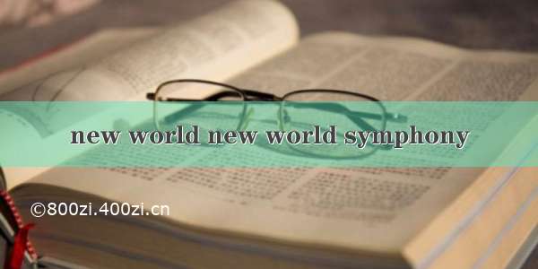 new world new world symphony